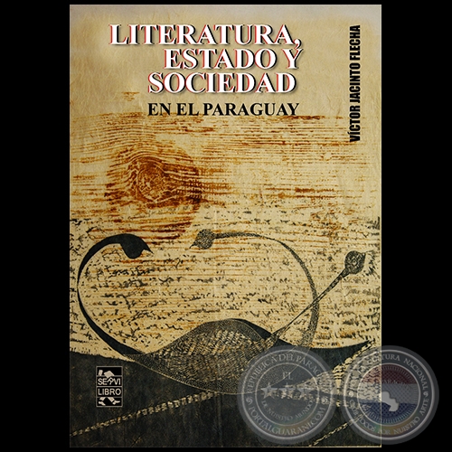 LITERATURA, ESTADO Y SOCIEDAD EN EL PARAGUAY - Autor: VÍCTOR-JACINTO FLECHA - Año 2021
